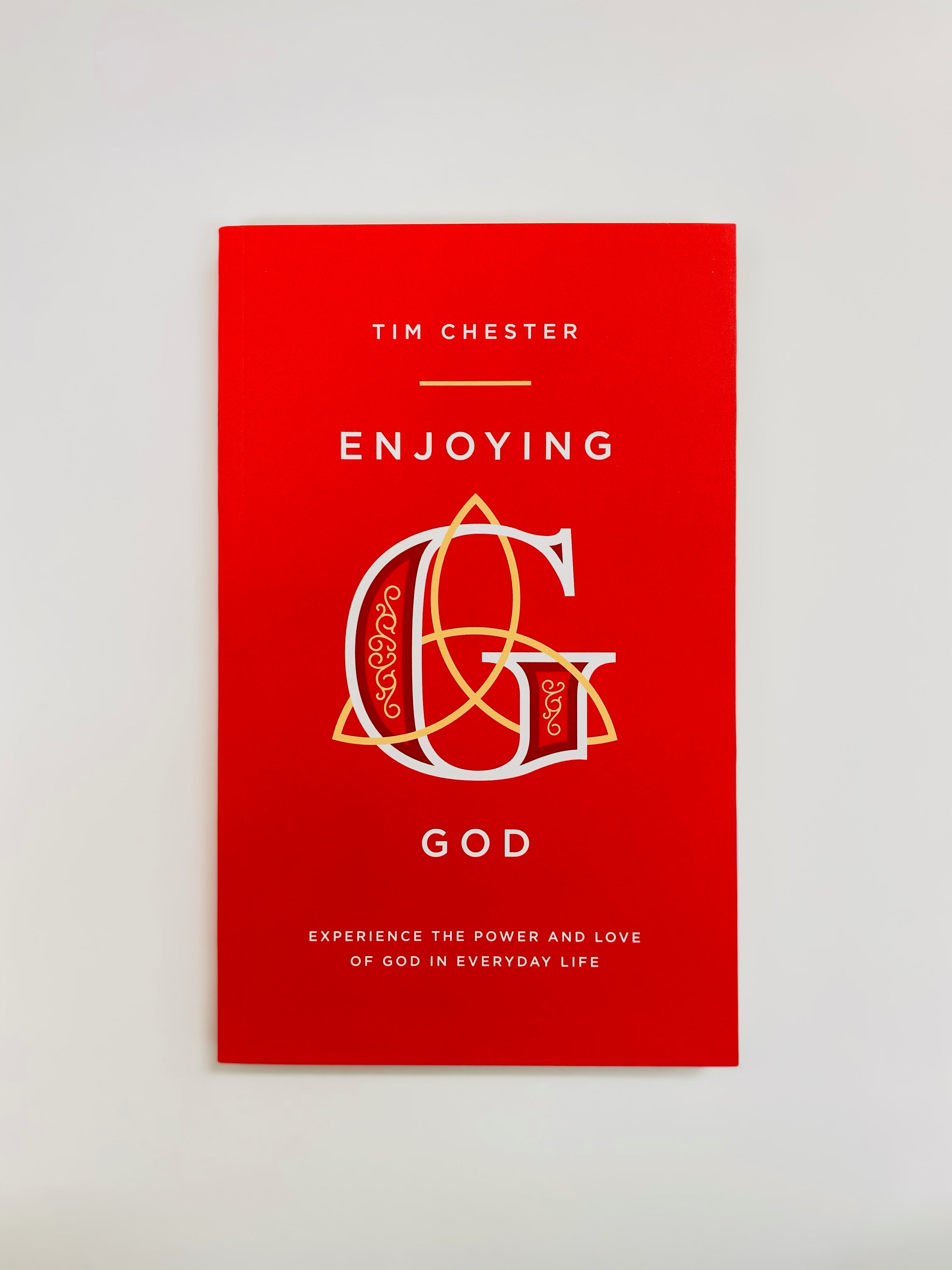 Enjoying God: Experience the power and love of God in everyday by Tim  Chester