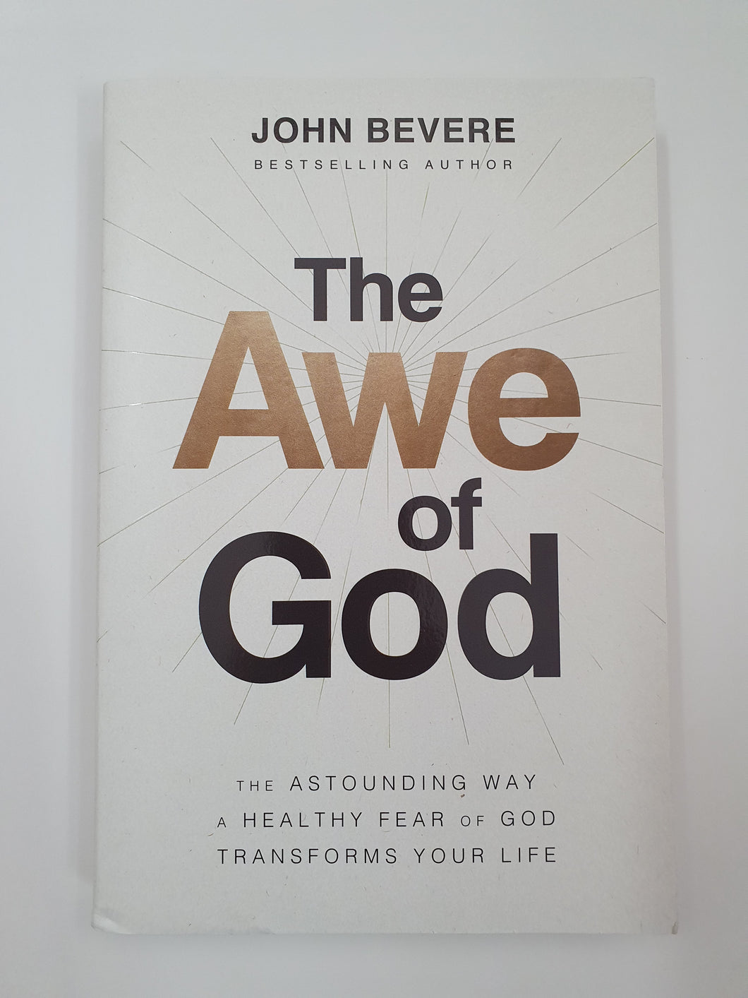 The Awe of God: The Astounding Way a Healthy Fear of God Transforms your Life